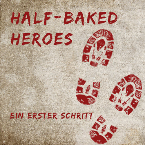 Half-baked Heroes